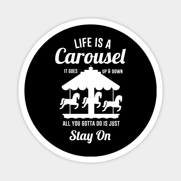 Life is A Carousel it goes Up and Down Magnet by aniza